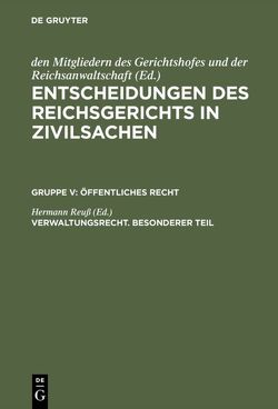 Entscheidungen des Reichsgerichts in Zivilsachen. Öffentliches Recht / Verwaltungsrecht. Besonderer Teil von Reuss,  Hermann