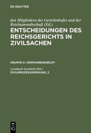 Entscheidungen des Reichsgerichts in Zivilsachen. Verfahrensrecht / Zivilprozessordnung, 2 von Auerbach,  Leonhard