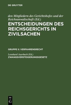 Entscheidungen des Reichsgerichts in Zivilsachen. Verfahrensrecht / Zwangsversteigerungsgesetz von Auerbach,  Leonhard