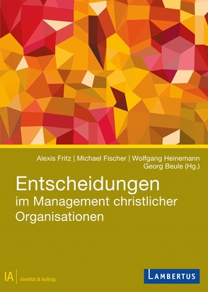 Entscheidungen im Management christlicher Organisationen von Beule,  Georg, Fischer,  Michael, Fritz,  Alexis, Heinemann,  Wolfgang
