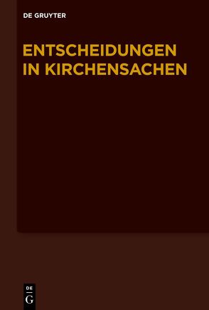 Entscheidungen in Kirchensachen seit 1946 / 1.1.2018–30.6.2018 von Baldus,  Manfred, Hering,  Carl J., Lentz,  Hubert, Muckel,  Stefan