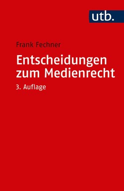 Entscheidungen zum Medienrecht von Fechner,  Frank