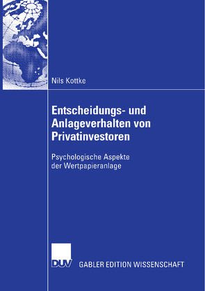 Entscheidungs- und Anlageverhalten von Privatinvestoren von Bank,  Prof. Dr. Matthias, Kottke,  Nils
