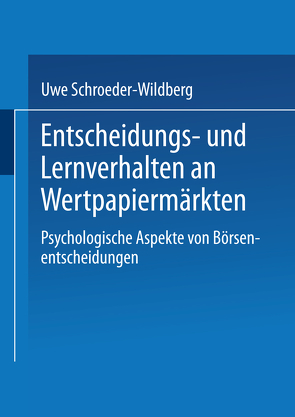 Entscheidungs- und Lernverhalten an Wertpapiermärkten von Schroeder-Wildberg,  Uwe