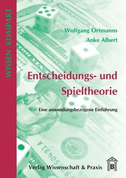Entscheidungs- und Spieltheorie. von Albert,  Anke, Ortmanns,  Wolfgang