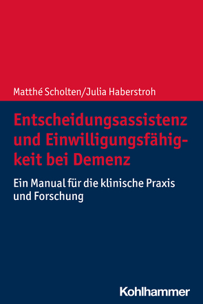 Entscheidungsassistenz und Einwilligungsfähigkeit bei Demenz von Haberstroh,  Julia, Scholten,  Matthé