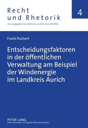 Entscheidungsfaktoren in der öffentlichen Verwaltung am Beispiel der Windenergie im Landkreis Aurich von Puchert,  Frank