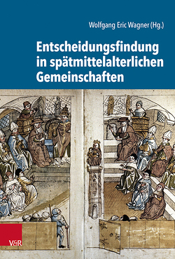 Entscheidungsfindung in spätmittelalterlichen Gemeinschaften von Arlinghaus,  Franz-Josef, Bünz,  Enno, Dendorfer,  Jürgen, Fiene,  Willem, Höhn,  Philipp, Rexroth,  Frank, Rüther,  Andreas, Steckel,  Sita, von Heusinger,  Sabine, Wagner,  Wolfgang Eric