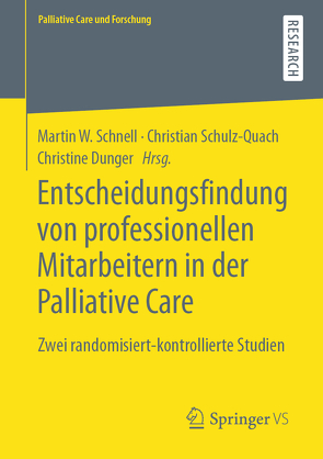 Entscheidungsfindung von professionellen Mitarbeitern in der Palliative Care von Dunger,  Christine, Schnell,  Martin W, Schulz-Quach,  Christian