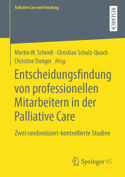 Entscheidungsfindung von professionellen Mitarbeitern in der Palliative Care von Dunger,  Christine, Schnell,  Martin W, Schulz-Quach,  Christian