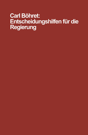 Entscheidungshilfen für die Regierung von Böhret,  Carl