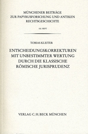 Entscheidungskorrekturen mit unbestimmter Wertung durch die klassische römische Jurisprudenz von Kleiter,  Tobias