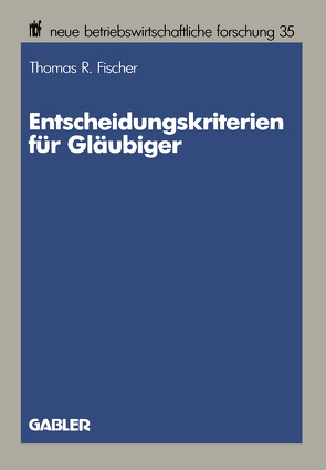 Entscheidungskriterien für Gläubiger von Fischer,  Thomas R.