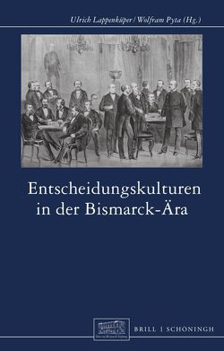 Entscheidungskulturen in der Bismarck-Ära von Lappenküper,  Ulrich, Pyta,  Wolfram