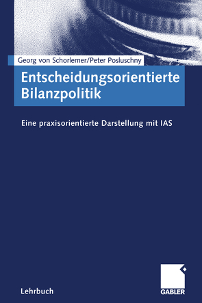 Entscheidungsorientierte Bilanzpolitik von Posluschny,  Peter, Schorlemer,  Georg von