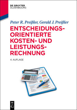 Entscheidungsorientierte Kosten- und Leistungsrechnung von Preißler,  Gerald, Preißler,  Peter R.