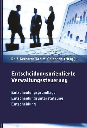 Entscheidungsorientierte Verwaltungssteuerung von Gerhards,  Ralf, Goldbach,  Arnim