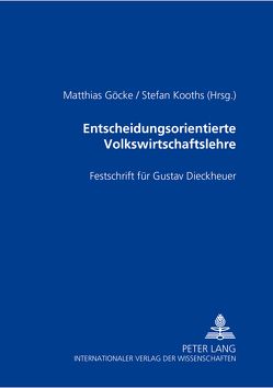 Entscheidungsorientierte Volkswirtschaftslehre von Göcke,  Matthias, Kooths,  Stefan