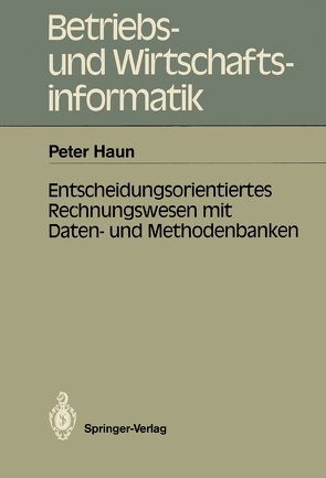 Entscheidungsorientiertes Rechnungswesen mit Daten- und Methodenbanken von Haun,  Peter