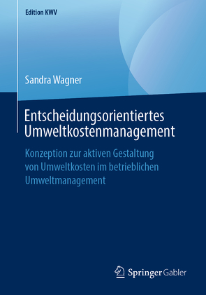 Entscheidungsorientiertes Umweltkostenmanagement von Wagner,  Sandra