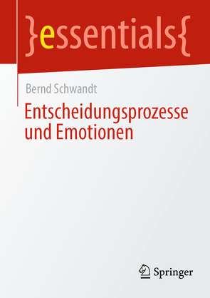 Entscheidungsprozesse und Emotionen von Schwandt,  Bernd