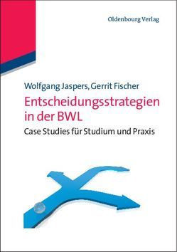 Entscheidungsstrategien in der BWL von Fischer,  Gerrit, Jaspers,  Wolfgang