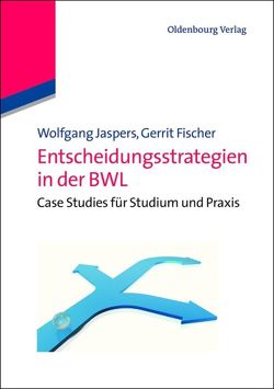 Entscheidungsstrategien in der BWL von Fischer,  Gerrit, Jaspers,  Wolfgang