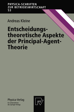 Entscheidungstheoretische Aspekte der Principal-Agent-Theorie von Kleine,  Andreas