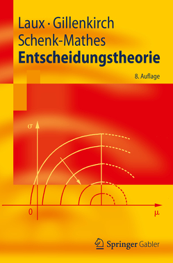 Entscheidungstheorie von Gillenkirch,  Robert M., Laux,  Helmut, Schenk-Mathes,  Heike Y.