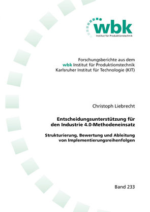 Entscheidungsunterstützung für den Industrie 4.0-Methodeneinsatz von Liebrecht,  Christoph