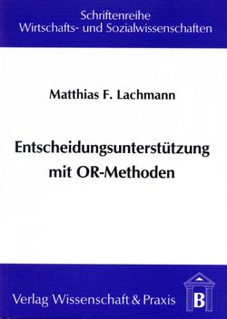 Entscheidungsunterstützung mit OR-Methoden. von Lachmann,  Matthias F.