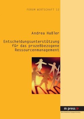 Entscheidungsunterstützung für das prozeßbezogene Ressourcenmanagement von Haßler,  Andrea