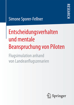 Entscheidungsverhalten und mentale Beanspruchung von Piloten von Sporer-Fellner,  Simone