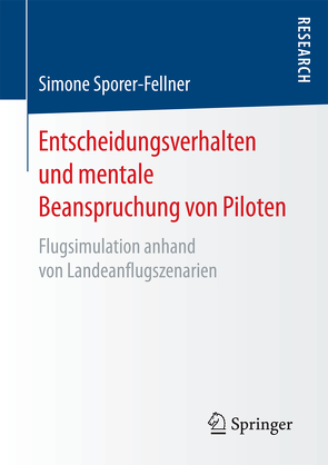 Entscheidungsverhalten und mentale Beanspruchung von Piloten von Sporer-Fellner,  Simone