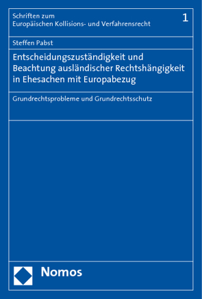 Entscheidungszuständigkeit und Beachtung ausländischer Rechtshängigkeit in Ehesachen mit Europabezug von Pabst,  Steffen