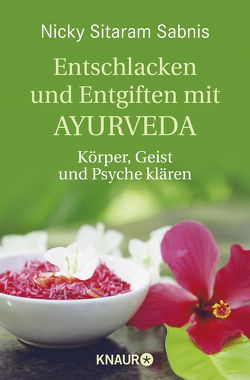 Entschlacken und Entgiften mit Ayurveda von Sabnis,  Nicky Sitaram