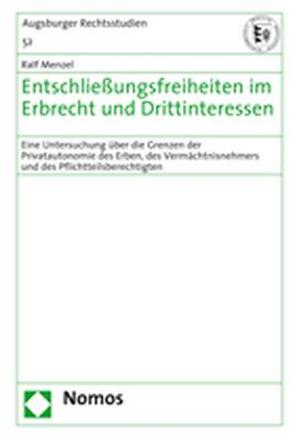 Entschließungsfreiheiten im Erbrecht und Drittinteressen von Menzel,  Ralf