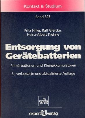 Entsorgung von Gerätebatterien von Giercke,  Ralf, Hiller,  Fritz, Kiehne,  Heinz A.