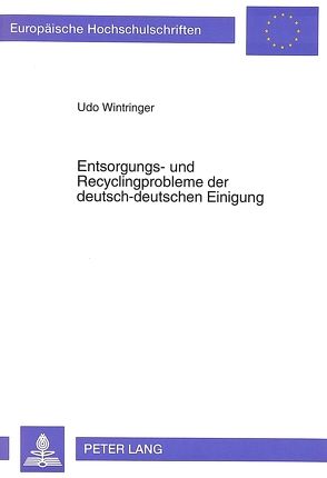 Entsorgungs- und Recyclingprobleme der deutsch-deutschen Einigung von Wintringer,  Udo