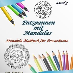 Entspannen mit Mandalas – Mandala Malbuch für Erwachsene – Band 5 von Mandala,  Nelly