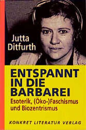 Entspannt in die Barbarei von Ditfurth,  Jutta