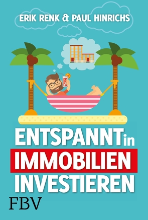 Entspannt in Immobilien investieren von Hinrichs,  Paul, Renk,  Erik