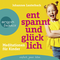 Entspannt und glücklich von Lauterbach,  Johannes