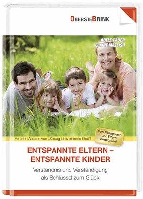 Entspannte Eltern – entspannte Kinder von Faber,  Adele, Mazlish,  Elaine