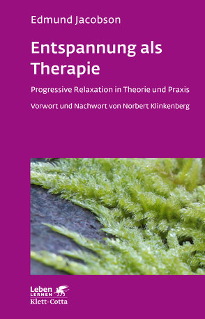 Entspannung als Therapie (Leben Lernen, Bd. 69) von Jacobson,  Edmund, Klinkenberg,  Norbert, Wirth,  Karin