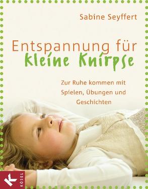 Entspannung für kleine Knirpse von Mark,  Bernhard, Schliehe,  Karin, Seyffert,  Sabine