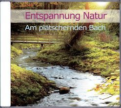 Entspannung Natur – Am plätschernden Bach von Dingler,  Karl-Heinz