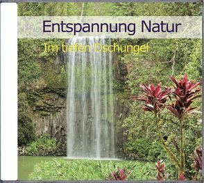 Entspannung Natur – Im tiefen Dschungel von Dingler,  Karl-Heinz