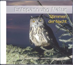 Entspannung Natur – Stimmen der Nacht von Dingler,  Karl-Heinz, Fackelmann,  Christian