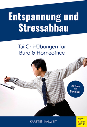Entspannung und Stressabbau – Tai Chi-Übungen für Büro und Homeoffice von Kalweit,  Karsten